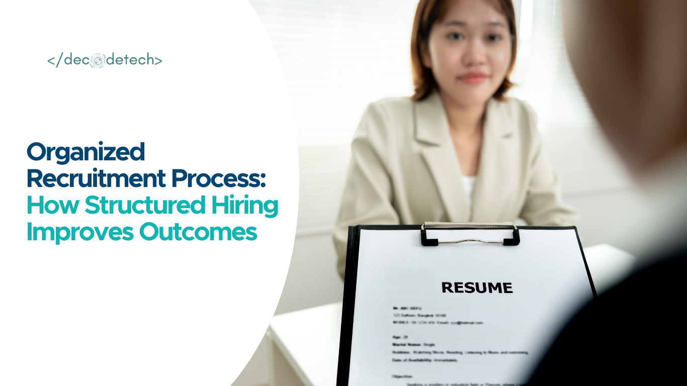 Organized Recruitment Process: How Structured Hiring Improves Outcomes